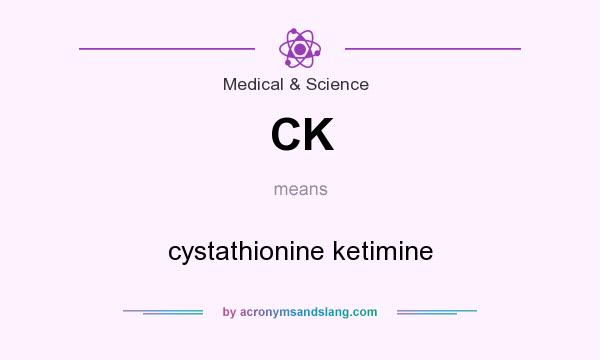 What does CK mean? It stands for cystathionine ketimine