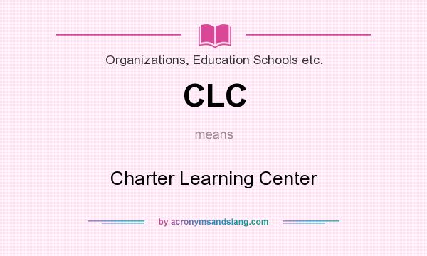 What does CLC mean? It stands for Charter Learning Center