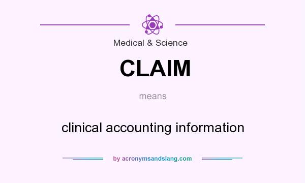 What does CLAIM mean? It stands for clinical accounting information