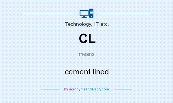 What does CL mean? It stands for cement lined