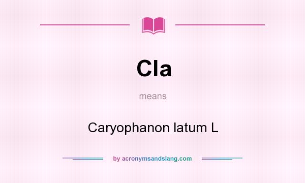 What does Cla mean? It stands for Caryophanon latum L