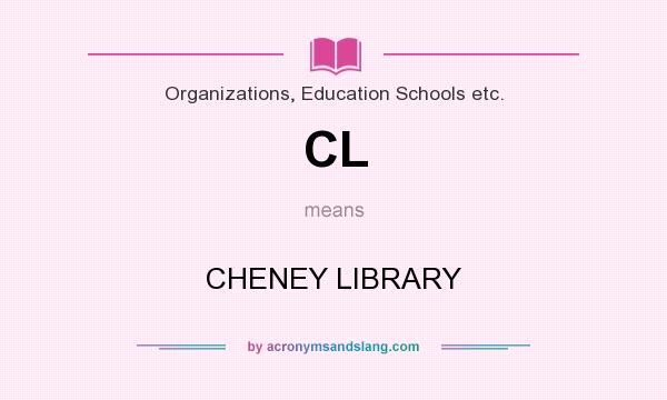 What does CL mean? It stands for CHENEY LIBRARY