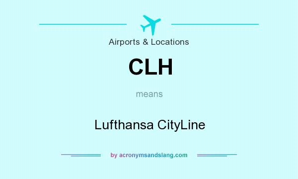 What does CLH mean? It stands for Lufthansa CityLine