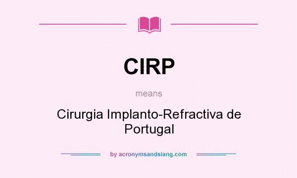 What does CIRP mean? It stands for Cirurgia Implanto-Refractiva de Portugal