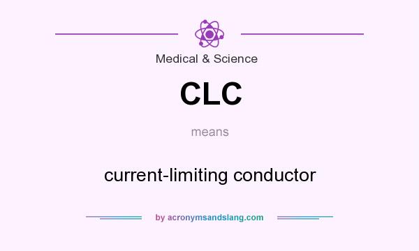 What does CLC mean? It stands for current-limiting conductor