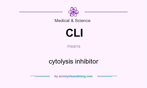 What does CLI mean? It stands for cytolysis inhibitor