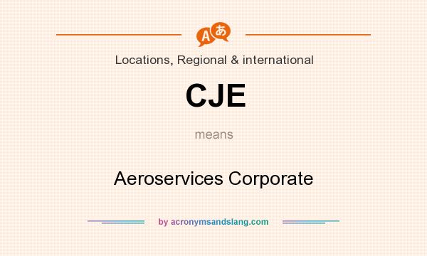 What does CJE mean? It stands for Aeroservices Corporate