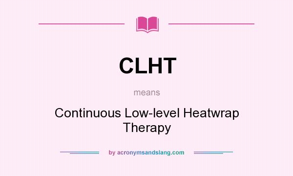 What does CLHT mean? It stands for Continuous Low-level Heatwrap Therapy