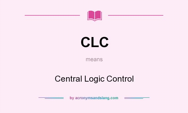 What does CLC mean? It stands for Central Logic Control