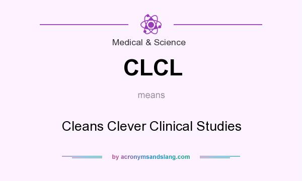 What does CLCL mean? It stands for Cleans Clever Clinical Studies