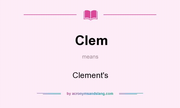What does Clem mean? It stands for Clement`s