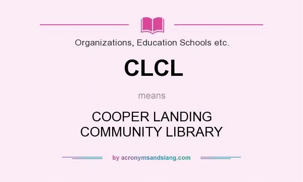 What does CLCL mean? It stands for COOPER LANDING COMMUNITY LIBRARY