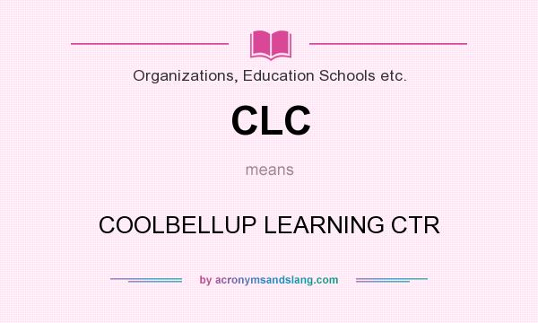 What does CLC mean? It stands for COOLBELLUP LEARNING CTR