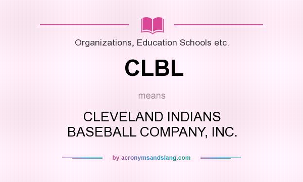 What does CLBL mean? It stands for CLEVELAND INDIANS BASEBALL COMPANY, INC.