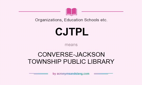 What does CJTPL mean? It stands for CONVERSE-JACKSON TOWNSHIP PUBLIC LIBRARY