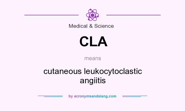 What does CLA mean? It stands for cutaneous leukocytoclastic angiitis