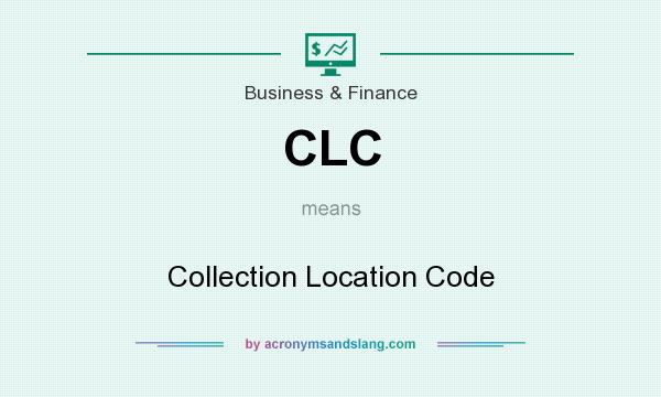 What does CLC mean? It stands for Collection Location Code