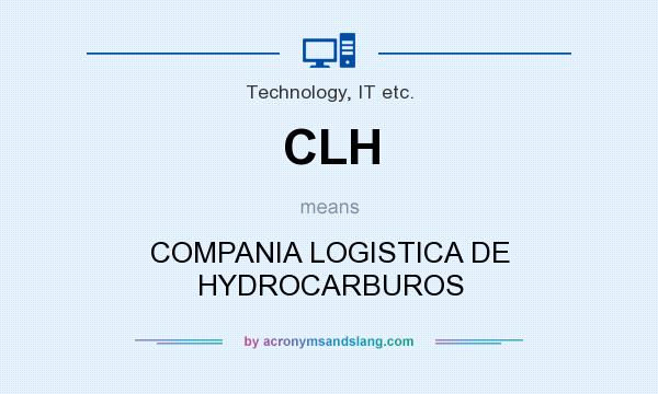 What does CLH mean? It stands for COMPANIA LOGISTICA DE HYDROCARBUROS
