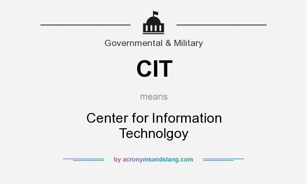 What does CIT mean? It stands for Center for Information Technolgoy