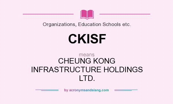 What does CKISF mean? It stands for CHEUNG KONG INFRASTRUCTURE HOLDINGS LTD.