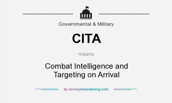 What does CITA mean? It stands for Combat Intelligence and Targeting on Arrival
