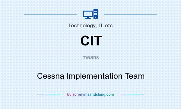 What does CIT mean? It stands for Cessna Implementation Team