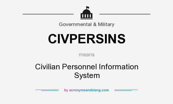 What does CIVPERSINS mean? It stands for Civilian Personnel Information System