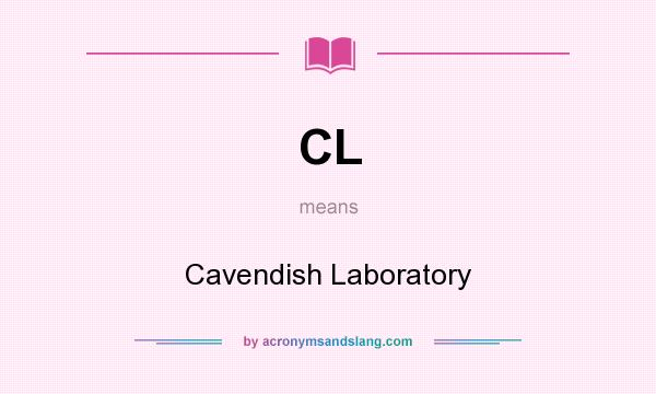 What does CL mean? It stands for Cavendish Laboratory