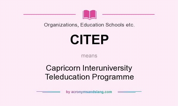 What does CITEP mean? It stands for Capricorn Interuniversity Teleducation Programme