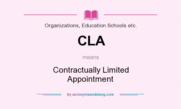 What does CLA mean? It stands for Contractually Limited Appointment