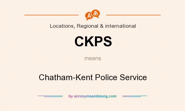 What does CKPS mean? It stands for Chatham-Kent Police Service