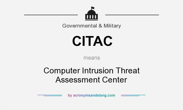 What does CITAC mean? It stands for Computer Intrusion Threat Assessment Center