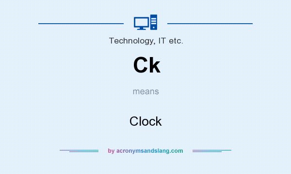 What does Ck mean? It stands for Clock