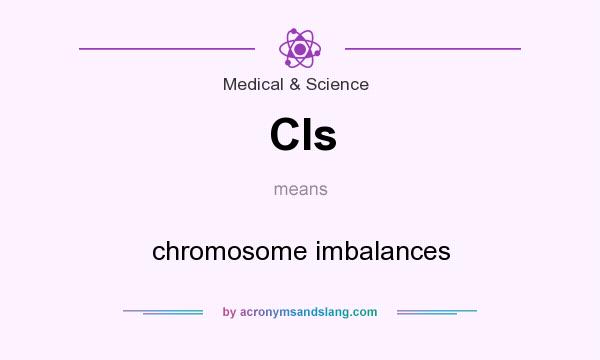 What does CIs mean? It stands for chromosome imbalances