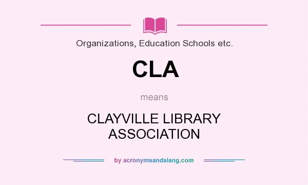 What does CLA mean? It stands for CLAYVILLE LIBRARY ASSOCIATION