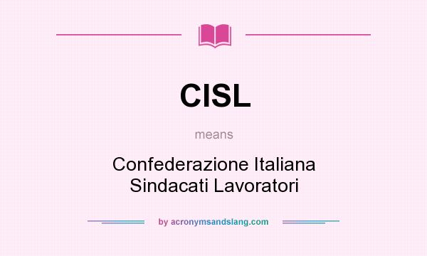 What does CISL mean? It stands for Confederazione Italiana Sindacati Lavoratori