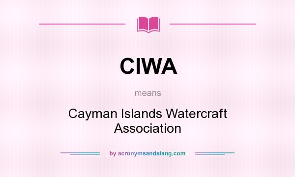What does CIWA mean? It stands for Cayman Islands Watercraft Association