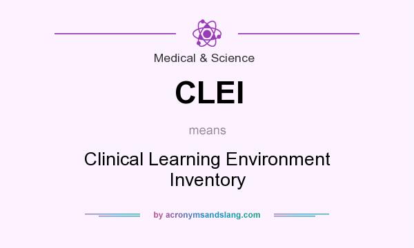 What does CLEI mean? It stands for Clinical Learning Environment Inventory