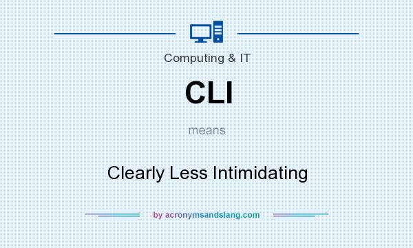 What does CLI mean? It stands for Clearly Less Intimidating
