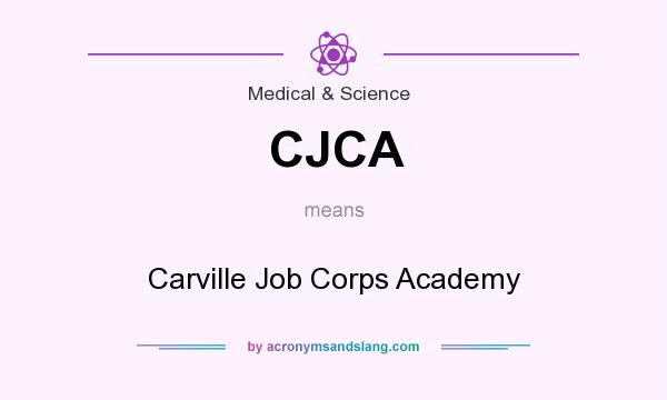 What does CJCA mean? It stands for Carville Job Corps Academy