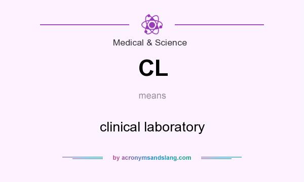 What does CL mean? It stands for clinical laboratory