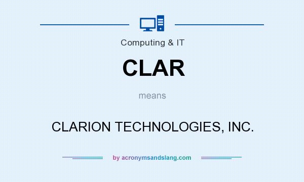 What does CLAR mean? It stands for CLARION TECHNOLOGIES, INC.