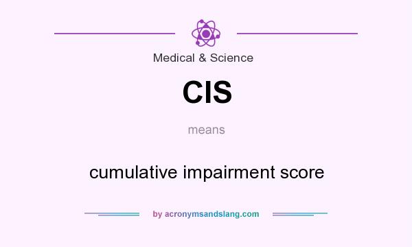 What does CIS mean? It stands for cumulative impairment score