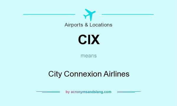 What does CIX mean? It stands for City Connexion Airlines