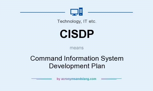 What does CISDP mean? It stands for Command Information System Development Plan