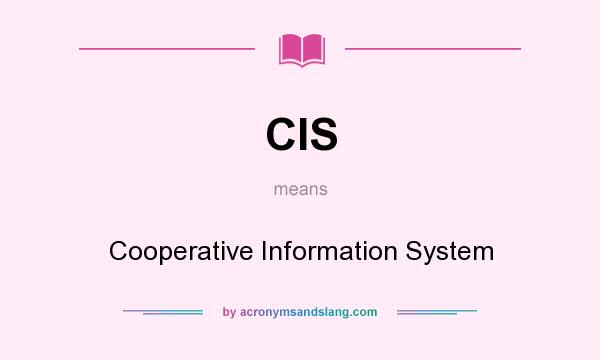 What does CIS mean? It stands for Cooperative Information System