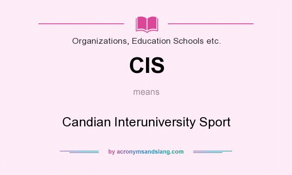 What does CIS mean? It stands for Candian Interuniversity Sport