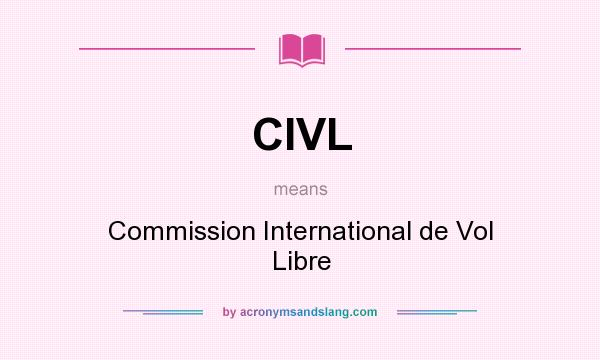 What does CIVL mean? It stands for Commission International de Vol Libre
