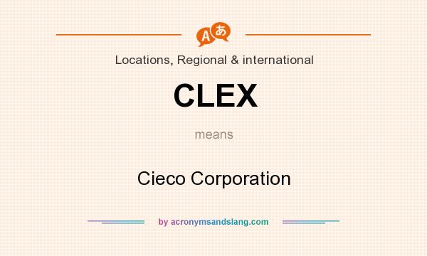 What does CLEX mean? It stands for Cieco Corporation