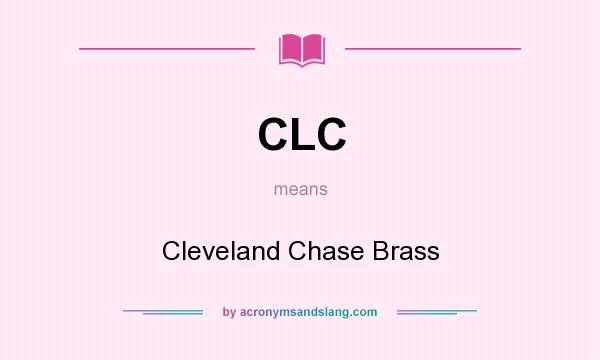 What does CLC mean? It stands for Cleveland Chase Brass